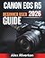 CANON EOS R5 2026 BEGINNERS USER GUIDE: Practical Illustrated Directions for High-Resolution Still Photography, 8K Video, Advanced Autofocus, and Core Operations