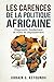 Les carences de la politique Africaine: Diagnostic, fondements et voies de dépassement (French Edition)