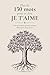 Plus de 150 mots pour te dire Je t'aime: Parce que certaines personnes méritent d'être aimées avec précision (French Edition)