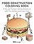 FOOD CONSTRUCTION COLORING BOOK: A Fun and Surreal Coloring Adventure with Tiny Workers and Giant Food