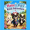 Hana and Pip's Kind Adventure: A Heartwarming Story About Kindness and Friendship