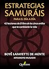 ESTRATEGIAS SAMURÁIS para el día a día. 42 lecciones de El libro de los cinco anillos que te cambiarán la vida