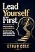 Lead Yourself First: A Practical Guide to Personal Growth and Management for Stronger Leadership, Better Decisions, and Career Advancement