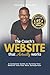 The Coach's Website That Actually Works: A Complete Guide to Turning Your Website Into Your Best Salesperson