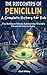 The Discovery of Penicillin : A Complete History for Kids: The Brilliant Minds Behind the World’s Greatest Innovations (Famous Inventors and Their Inventions for Kids)