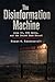 The Disinformation Machine: Area 51, UFO Myths, and the Secret Base Record