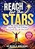 Reach for the Stars: The Simple Guide to Dream Big, Stay Strong, and Create the Life You Want