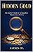 Hidden Gold: The Insider's Guide to Turning Rare Objects into a Fortune