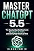 MASTER CHATGPT 5.5: The Step-by-Step Workflow Guide to Agentic AI, Codex, and Getting Real Results at Work