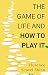 The Game of Life and How to...