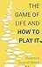 The Game of Life and How to Play It: Complete Original Edition