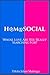 Homosocial: Who's Love Are You Really Searching For?