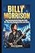 BILLY MORRISON: Eine beeindruckende Biografie 2026 - Der Weg eines Rockgitarristen zum Ruhm (German Edition)