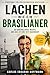 Lachen wie ein Brasilianer: Stoizismus für den gestressten Deutschen – Du kontrollierst nichts, und das ist eine gute Nachricht (German Edition)