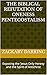 The Biblical Refutation of Oneness Pentecostalism : Exposing the 'Jesus Only Heresy and the Spirit of Antichrist