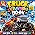 Truck Coloring Book Big & Easy Designs: Dump Trucks - Fire Trucks - Monster Trucks and More!