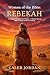 Women of the Bible: Rebekah: A Christian Devotional for Women—A Biblical Story of Faith, Courage, and Divine Purpose
