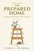 The Prepared Home: Environmental Engineering for Toddlers. Stop Correcting. Start Designing. (The Family System)