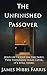 The Unfinished Passover: What Really Happened at the Last Supper and Why It Still Matters