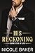His Reckoning by Nicole Baker