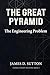 The Great Pyramid: The Engineering Problem (Hidden History Revisited)
