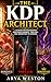 The KDP Architect : A System for Engineering Profitable Romance, Thrillers, and Romantasy on Amazon