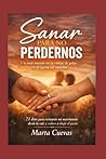 Sanar para no pedernos: Un matrimonio no se rompe de golpe... se desgasta sin sanidad (Spanish Edition)