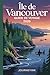 Île De Vancouver Guide De Voyage 2026: Votre guide simple des plages, des villes, des aventures et de la vie locale (French Edition)