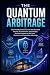 The Quantum Arbitrage: How ...