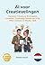 AI voor Creatievelingen: Versla je creatieve blokkades, Genereer Oneindige Ideeën en Krijg Meer Gedaan in Minder Tijd! (Dutch Edition)