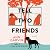 Tell Two Friends: A Novel