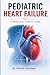 Pediatric Heart Failure