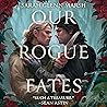 Our Rogue Fates