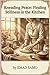 Kneading Peace: Finding Stillness in the Kitchen: Discover Serenity in the Kitchen with Meditative Culinary Practices