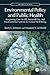 Environmental Policy and Public Health: Integrating One Health, Sustainability, and Environmental Systems for Global Well-Being