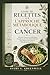 Livre de Recettes sur l’Approche Métabolique du Cancer: Recettes Pauvres en Glucides, Cétogènes et Anti-inflammatoires pour Nourrir le Corps en Période de Guérison (French Edition)