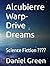 Alcubierre Warp-Drive Dreams: Science Fiction ????