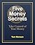 Five Money Secrets: Take Control of Your Money