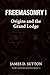 Freemasonry I: Origins and the Grand Lodge (Secret Societies Revisited)