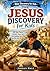 The Jesus Discoveries for Kids: 30 Real Places, Ancient Clues, and Faith Building Facts That Help Kids See the Bible Come Alive (Bible Discovery for Kids)