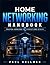 The Home Networking Handbook: Practical knowledge for a perfect home network