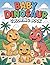 Baby Dinosaur Coloring Book for Kids Ages 3-8: 31 Fun & Cute Dinosaur Coloring Pages with T-Rex, Triceratops & Dino Friends for Toddlers and Kids (Cute Baby Animals Coloring Books)