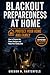 Blackout Preparedness at Home: How to Prepare for Power Outages and Keep Your Family Safe (Stay Capable)