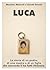 LUCA: La storia di un padre, di una madre e di un figlio che morendo li ha fatti ritrovare. (Italian Edition)
