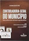 Controladoria-Geral do município: boas práticas que marcaram a gestão pública (Portuguese Edition)