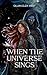 When the Universe Sings by Gillian Eliza West