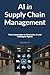 AI in Supply Chain Management: From Automation to Generative AI and Intelligent Agents