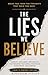 The Lies You Believe: How To Break Free From The Thoughts That Break You (KINGDOM FIELDS: Harvest Series)