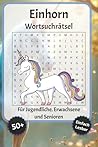 Einhorn Wortsuchrätsel: Wortsuchrätsel mit leicht lesbarer Schrift zu Einhorn, magisch, Pony und mehr | 6x9 Zoll, 110 Seiten | Über 50 Rätsel … ... Feiertage und Entspannung (German Edition)