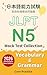 JLPT N5 Vocabulary & Grammar Mock Test Collection – Core Practice: 日本語能力試験 N5 言語知識（文字・語彙・文法）模試問題集 (N-Level Boosters)
